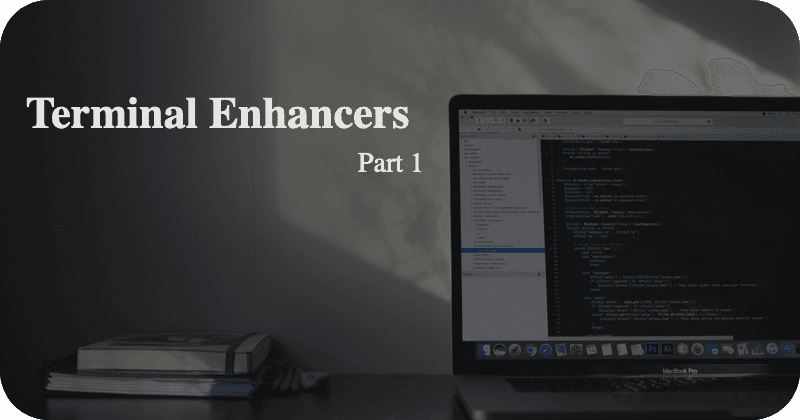 Terminal Enhancers - Part 1